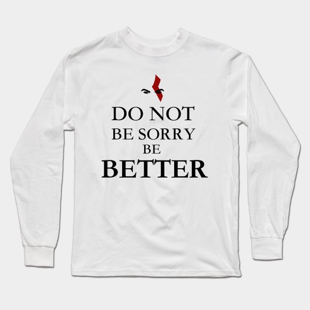 Be Better Long Sleeve T-Shirt by Yaalala